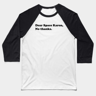 Dear Space Karen No Thanks Funny Sarcastic Parody Blue Badge Verification Gift Baseball T-Shirt
